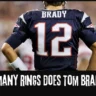 How many rings does Tom Brady have