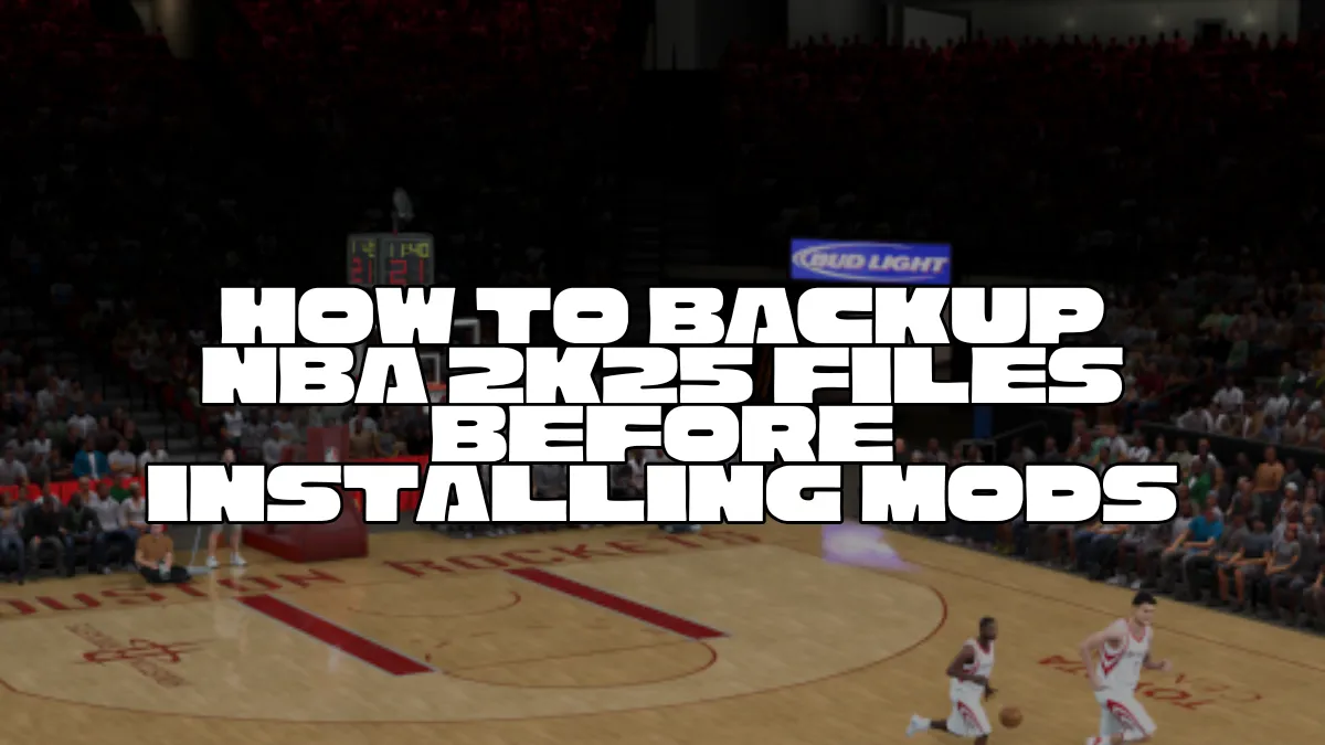 How to backup NBA 2K25 files before installing mods