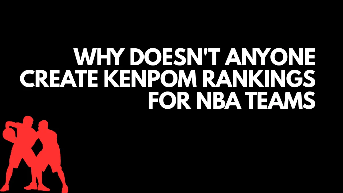 Why doesn't anyone create kenpom rankings for nba teams